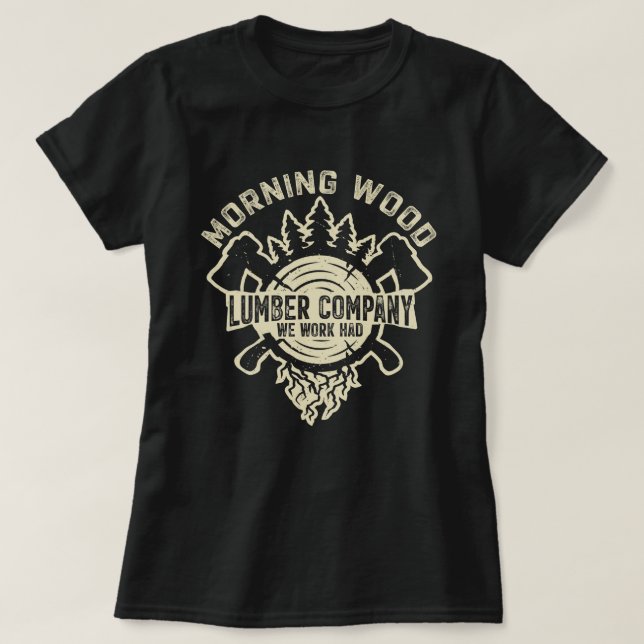 Camiseta Morning Wood Lumber Company Funny Camping Carpente (Diseño del anverso)