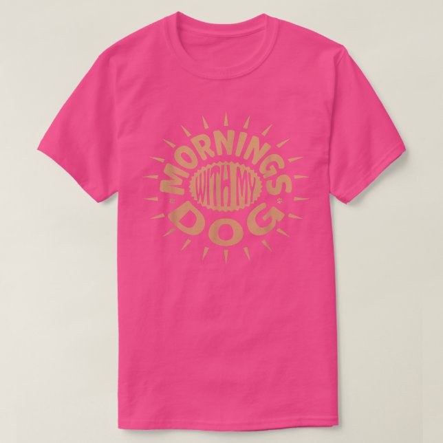 CAMISETA MORNINGS WITH MY DOG  (Diseño del anverso)