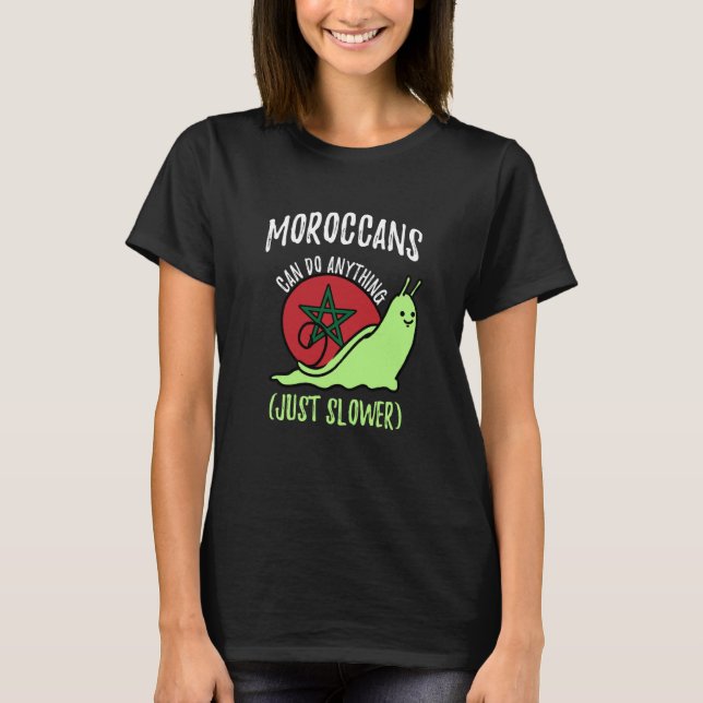 Camiseta Moroccans Can Do Anything Just Slower Morocco (Anverso)