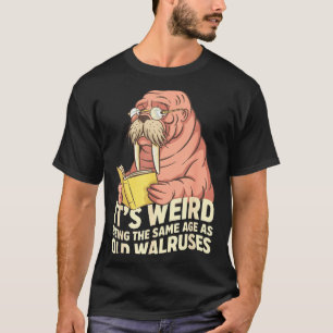 Camiseta Morsa divertida envejecimiento humor raro siendo d