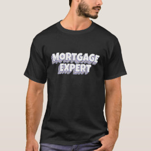 Camiseta Mortgage Expert   Mortgage Loan Officer  Ask About