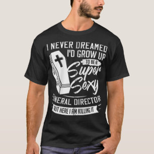 Camiseta Mortician Funeral Director Gift Cemetery Embalmer 