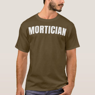 Camiseta Mortician Funny Job Title Profession Regalo de cum