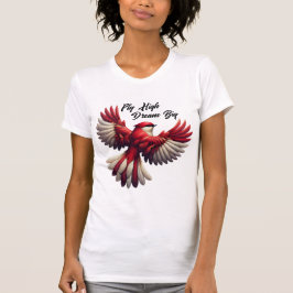 Camiseta Mosca alta, Sueño grande - Inspirador Pájaro rojo
