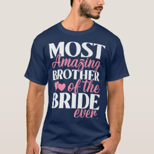 Camiseta Most Amazing Brother of the Bride Wedding 