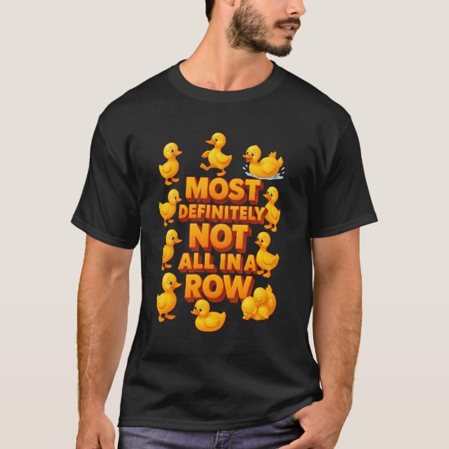 Camiseta Most Definitely Not All In A Row Cute  Duck Mental (Anverso)