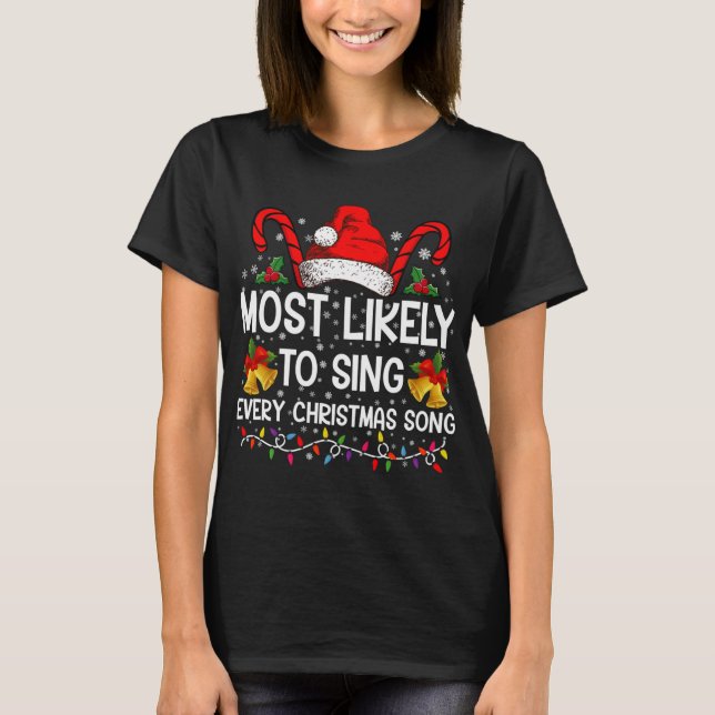 Camiseta Most Likely Sing Every Christmas Song Xmas Family  (Anverso)