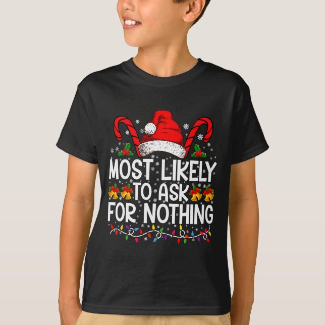 Camiseta Most Likely To Ask For Nothing Christmas Matching  (Anverso)