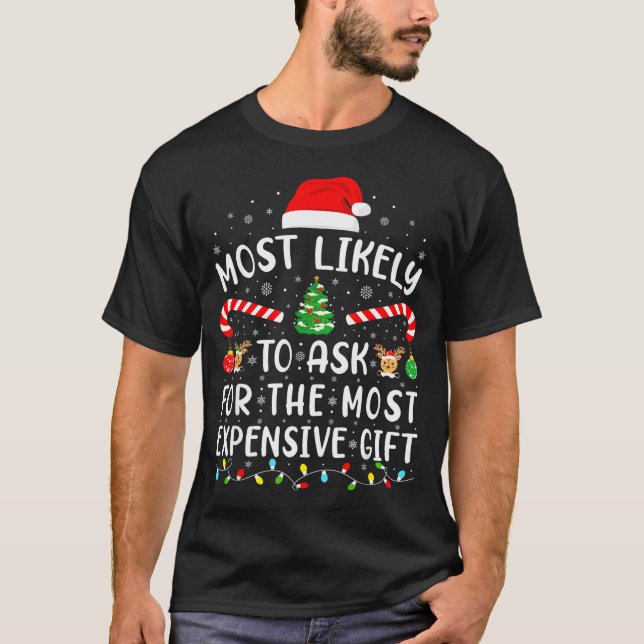 Camiseta Most Likely To Ask For The Most Expensive Gift Xma (Anverso)