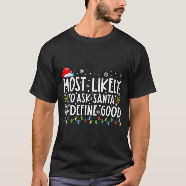 Camiseta Most Likely To Ask Santa To Define Good Family Chr (Anverso)