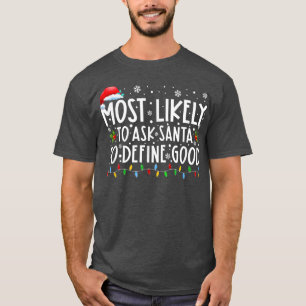 Camiseta Most Likely To Ask Santa To Define Good Family Chr