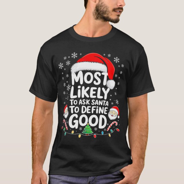 Camiseta Most Likely To Ask Santa To Define Good Shirt Chri (Anverso)