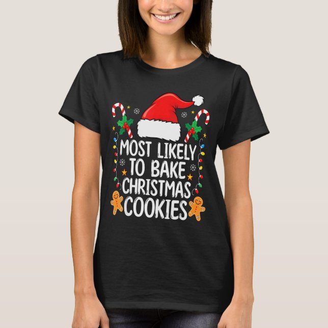Camiseta Most Likely To Bake Christmas Cookies Funny Baker  (Anverso)