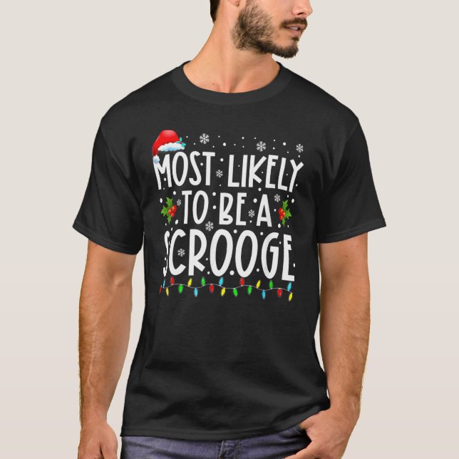 Camiseta Most Likely To Be A Scrooge  Family Christmas Xmas (Anverso)