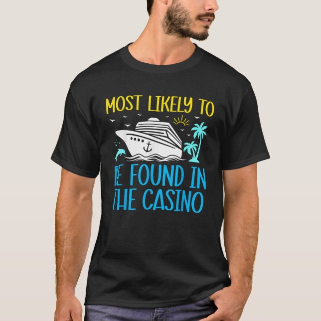 Camiseta Most Likely To Be Found In The Casino Funny Cruise (Anverso)