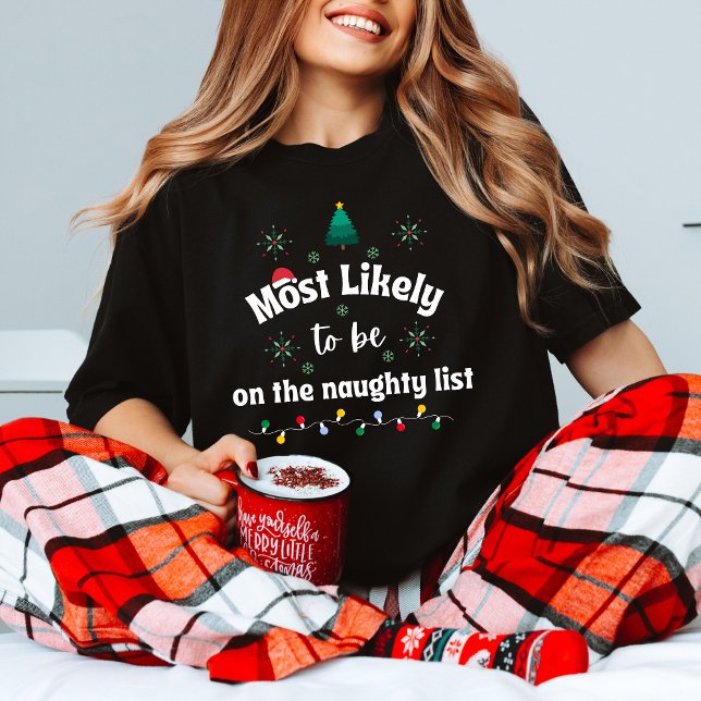Camiseta Most Likely to Be on the Naughty List Christmas T (Subido por el creador)