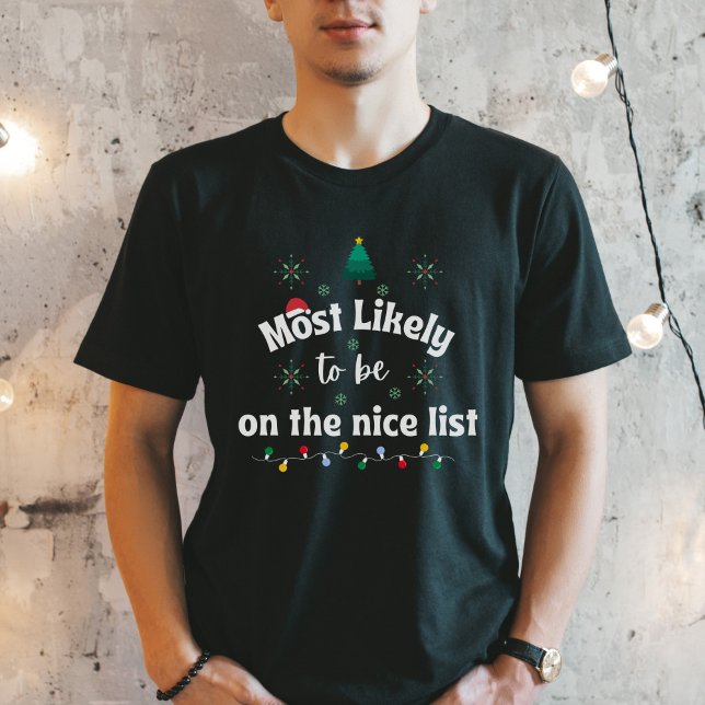 Camiseta Most Likely to Be on the Nice List Funny Christmas (Subido por el creador)