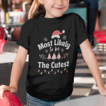 Camiseta Most Likely to be The Cutest. Girl T shirt<br><div class="desc">Get ready to sleigh the cuteness factor with this adorable Christmas-themed tee! Perfect for girls who are most likely to spread holiday cheer wherever they go. Watch their faces light up with joy as they wear this festive tee,  bringing the magic of Christmas to life.</div>