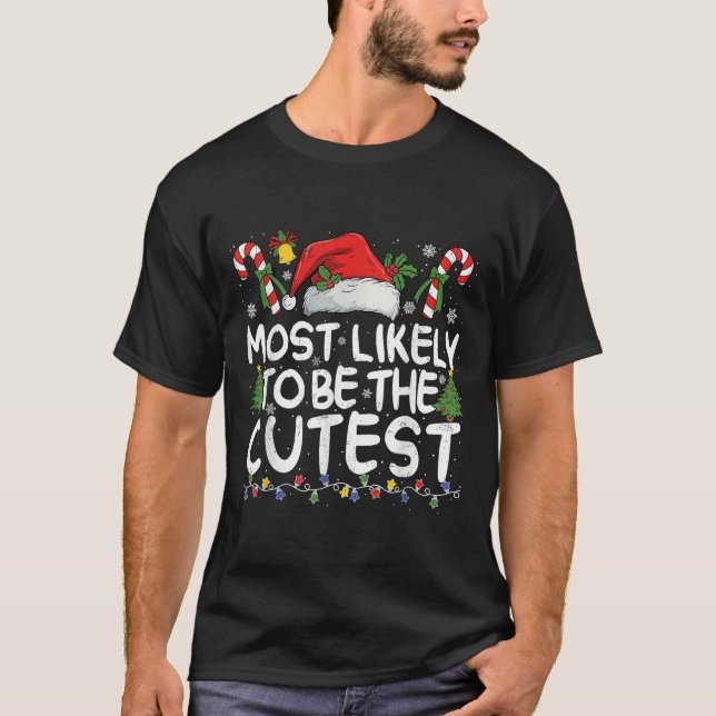 Camiseta Most Likely To Be The Cutest Matching Christmas  (Anverso)