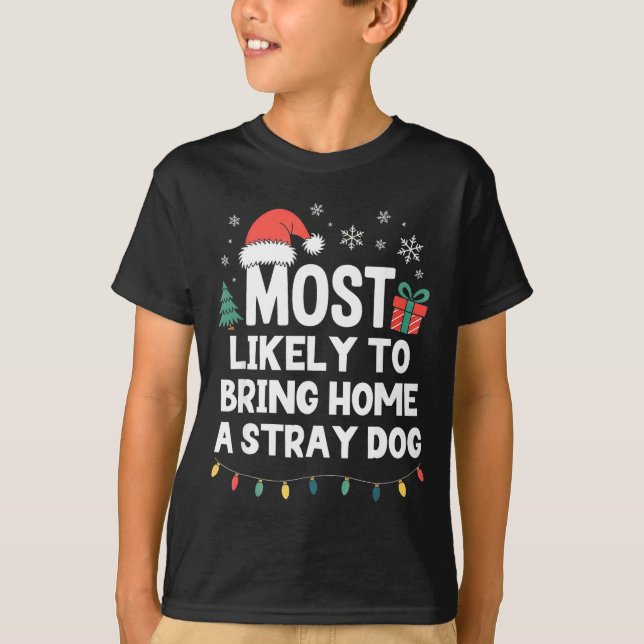 Camiseta Most Likely To Bring Home A Stray Dog Christmas Fu (Anverso)