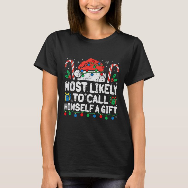 Camiseta Most Likely To Call Himself A Gift Christmas Xmas  (Anverso)