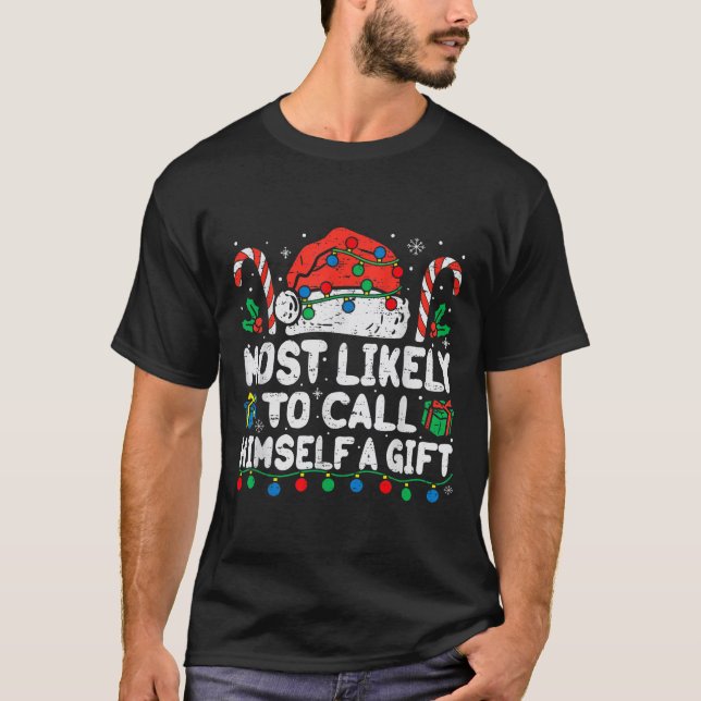 Camiseta Most Likely To Call Himself A Gift Christmas Xmas  (Anverso)