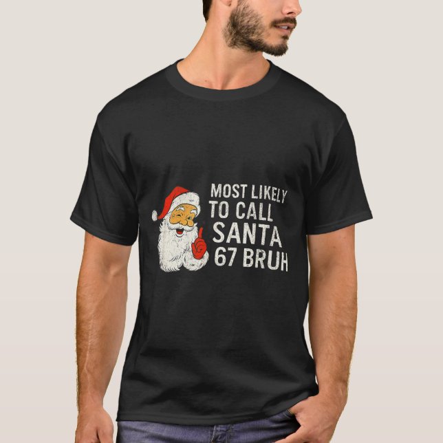 Camiseta Most Likely To Call Santa 67 Six Seven Bruh Christ (Anverso)