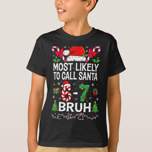 Camiseta Most Likely To Call Santa 67 Six Seven Bruh Christ (Anverso)