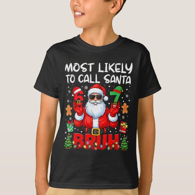 Camiseta Most Likely To Call Santa 67 Six Seven Bruh Family (Anverso)