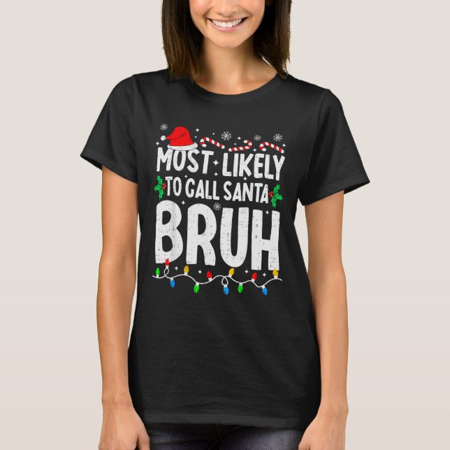 Camiseta Most Likely To Call Santa Bruh Boy Funny Matching  (Anverso)