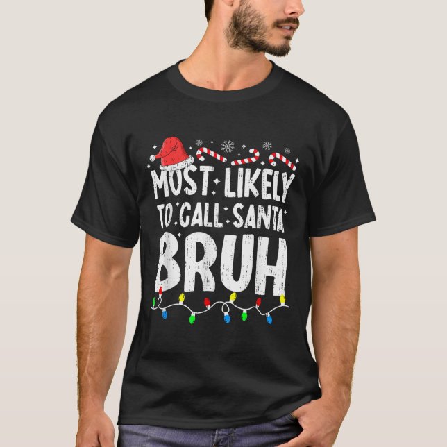 Camiseta Most Likely To Call Santa Bruh Christmas Matching  (Anverso)
