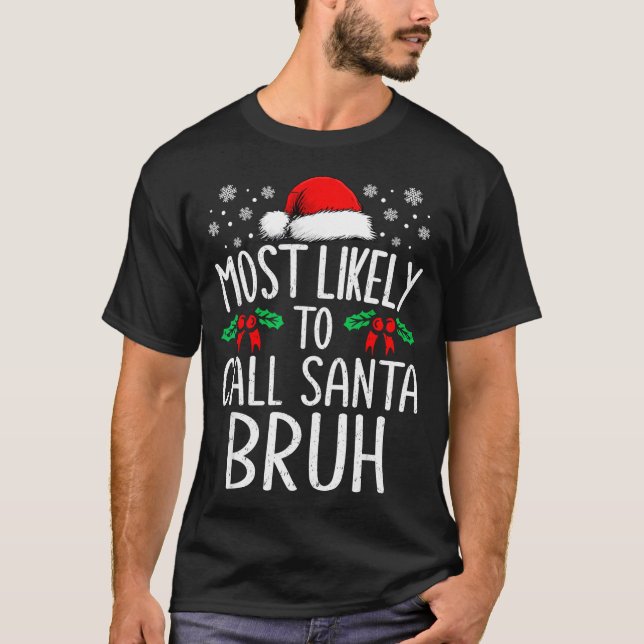 Camiseta Most Likely To Call Santa Bruh Funny Matching Chri (Anverso)