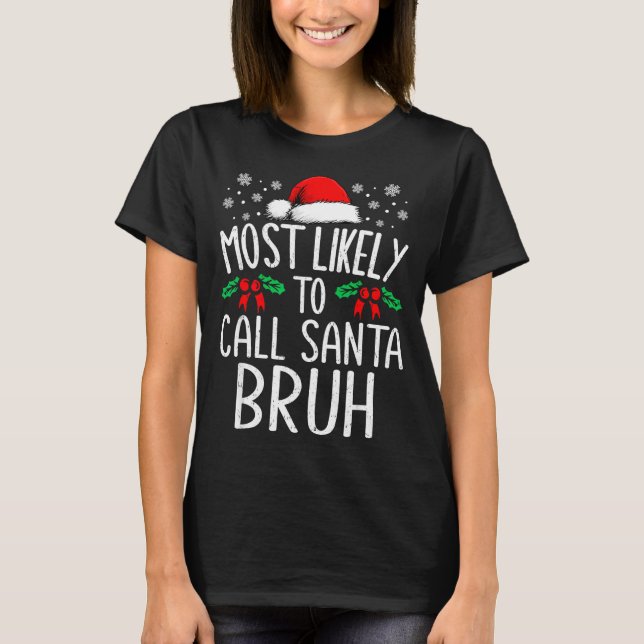 Camiseta Most Likely To Call Santa Bruh Funny Matching Chri (Anverso)