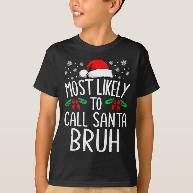 Camiseta Most Likely To Call Santa Bruh Funny Matching Chri (Anverso)