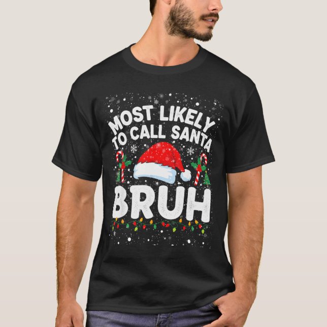 Camiseta Most Likely To Call Santa Bruh Funny Matching Fami (Anverso)