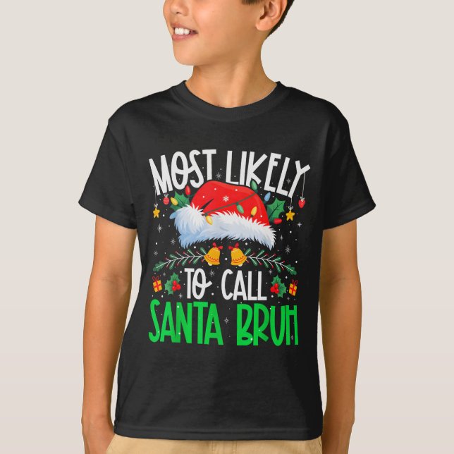 Camiseta Most Likely To Call Santa Bruh Funny Matching Xmas (Anverso)