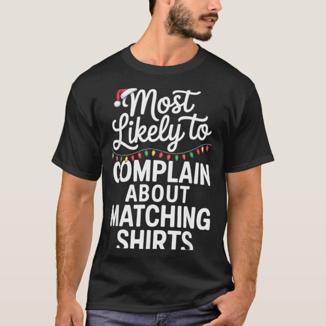 Camiseta Most Likely To Complain About Matching Funny Xmas  (Anverso)