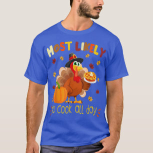 Camiseta Most Likely To Cook All Day Funny Thanksgiving Tur