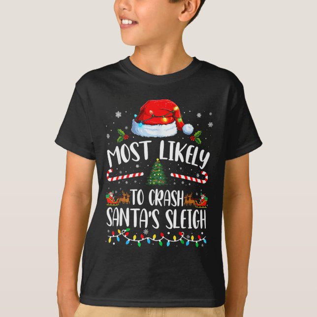 Camiseta Most Likely To Crash Santas Sleigh Family Matching (Anverso)