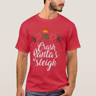 Camiseta Most Likely To Crash Santa's Sleigh Funny Christma