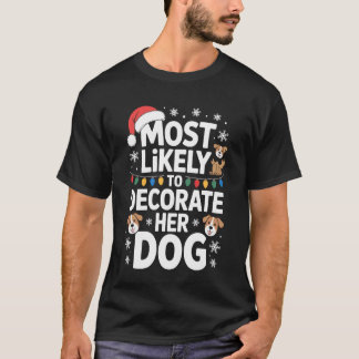 Camiseta Most Likely To Decorate Her Dog Festive Pet Holida