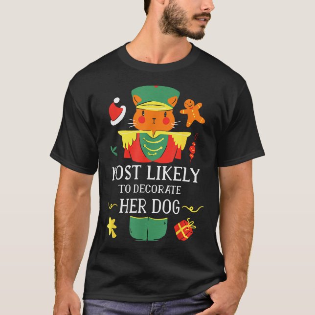 Camiseta Most Likely To Decorate Her Dog Nutcracker Christm (Anverso)