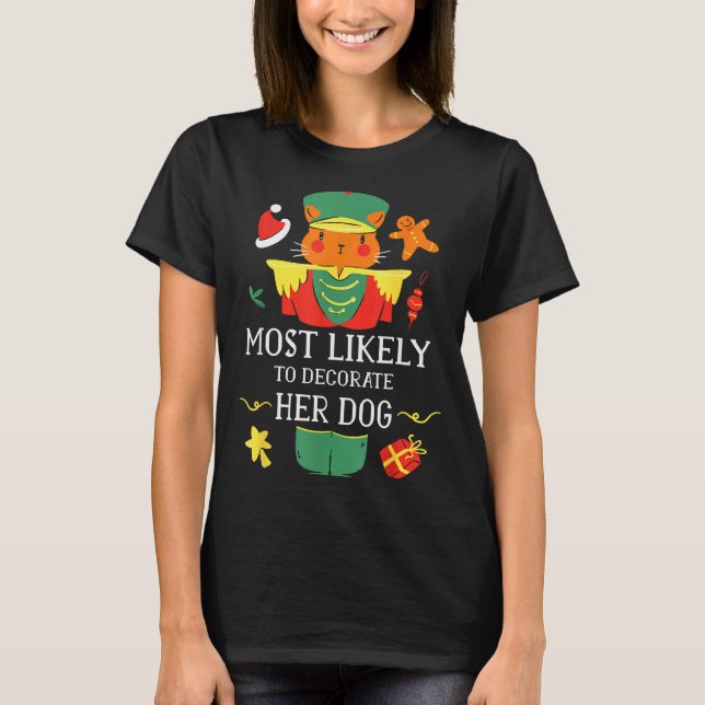 Camiseta Most Likely To Decorate Her Dog Nutcracker Christm (Anverso)