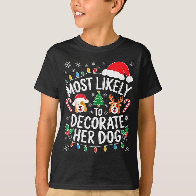 Camiseta Most Likely To Decorate Her Dog Shirt Family Chris (Anverso)