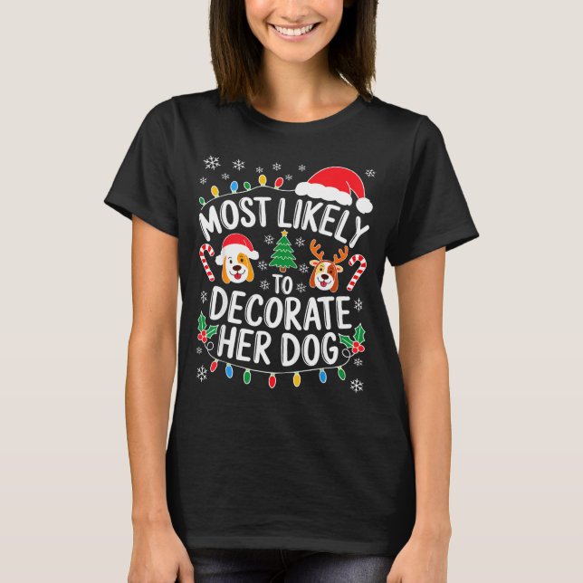 Camiseta Most Likely To Decorate Her Dog Shirt Family Chris (Anverso)