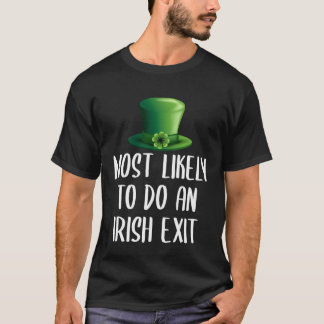 Camiseta Most Likely To Do An Irish Exit