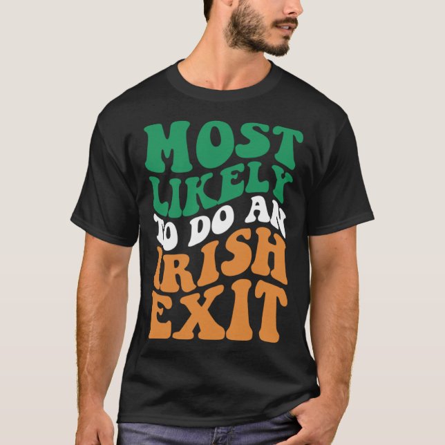 Camiseta Most Likely To Do An Irish Exit  Apparel Groovy (Anverso)