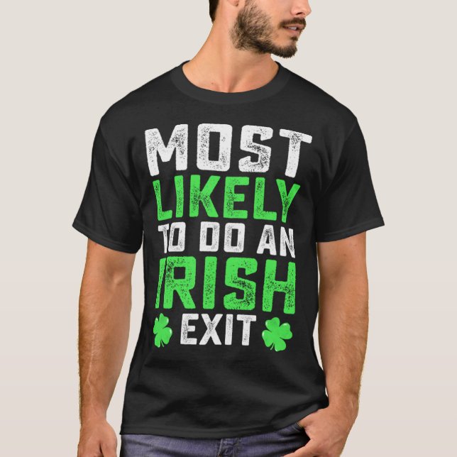 Camiseta Most Likely To Do An Irish Exit  St Patrick's Day (Anverso)