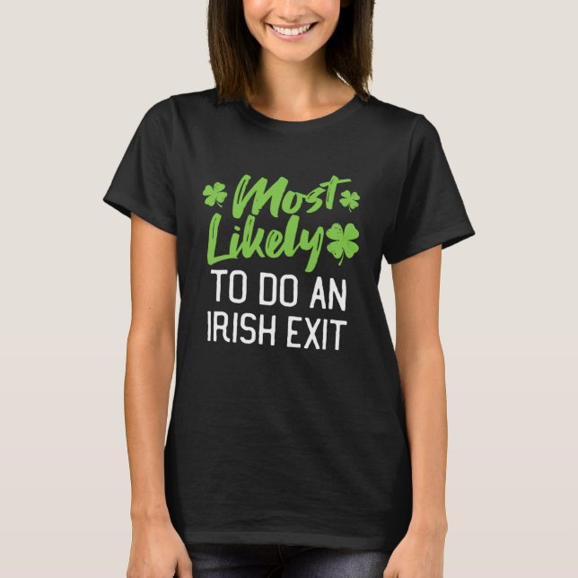 Camiseta Most Likely To Do An Irish Exit St Patrick's Day C (Anverso)