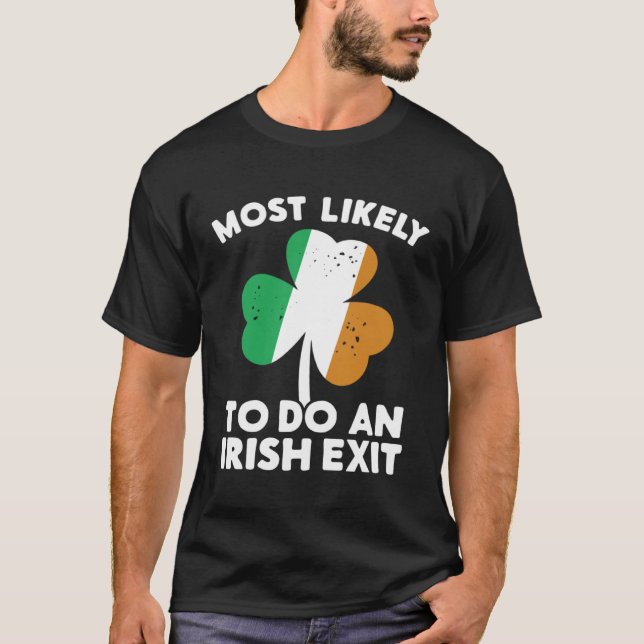 Camiseta Most Likely To Do An Irish Exit St Patrick's Day C (Anverso)